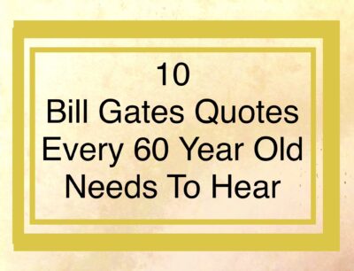 10 Bill Gates Quotes Every 60-Year-Old Needs to Hear