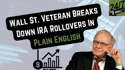 Wall St. Veteran Breaks Down IRA Rollovers In Plain English