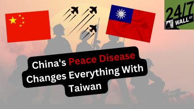 China’s Peace Disease Changes Everything With Taiwan