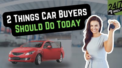 2 Things Car Buyers Must Do Today