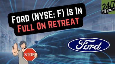 Ford (NYSE: F) Is In Full On Retreat