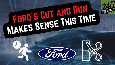 Ford’s Cut and Run Makes Sense This Time