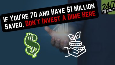 If You’re 70 and Have $1 Million Saved, Don’t Invest a Dime Here