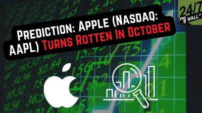 Prediction: Apple (Nasdaq: AAPL) Turns Rotten in October