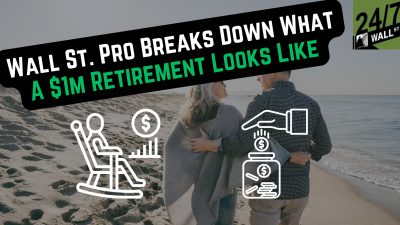 Wall St. Pro Breaks Down What a $1m Retirement Looks Like