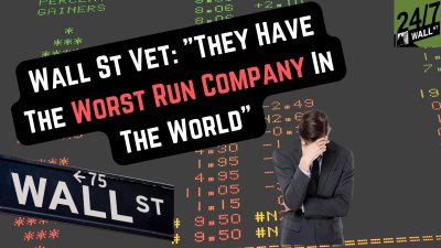 Wall St Vet: ‘They Have the Worst-Run Company in the World’