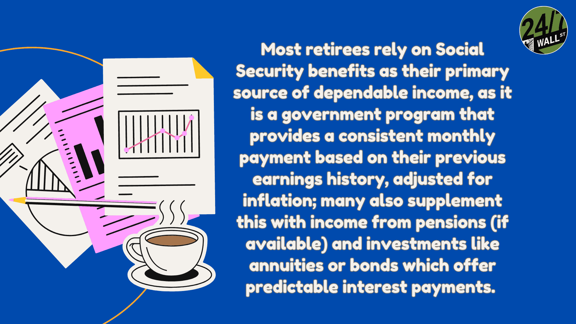 Dependable sources of income for retirees.