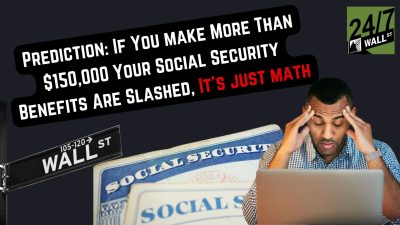 Prediction: If You Make More Than $150,000, Your Social Security Benefits Are Slashed. It’s Just Math.