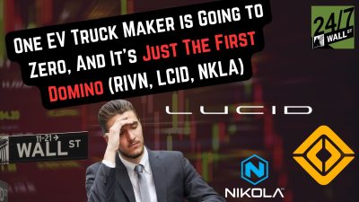 One EV Truck Maker is Going to Zero, And It’s Just The First Domino To fall (RIVN, LCID, NKLA)