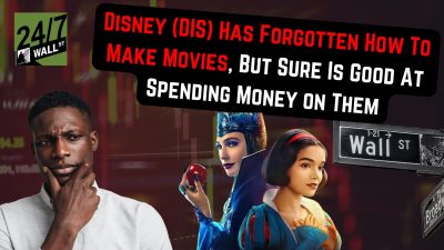 Disney (DIS) Has Forgotten How To Make Movies, But Sure Is Good At Spending Money on Them
