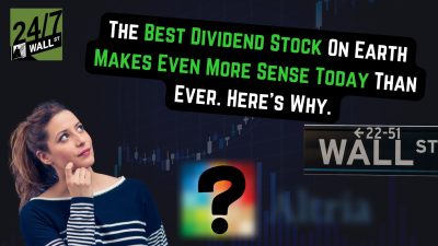 The Best Dividend Stock On Earth Makes Even More Sense Today Than Ever. Here’s Why.