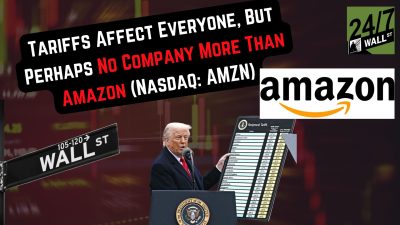 Tariffs Affect Everyone, But Perhaps No Company More Than Amazon (Nasdaq: AMZN)