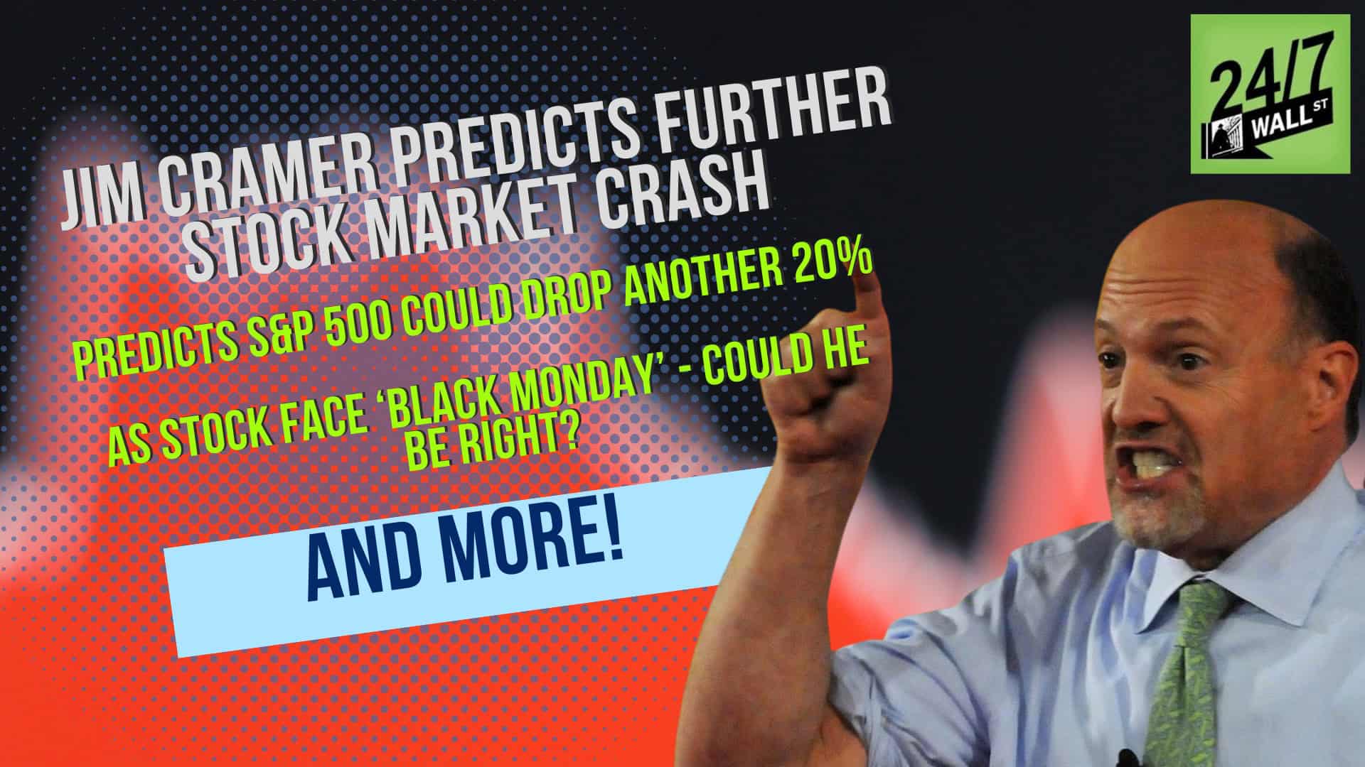 Jim Cramer Predicts Stock Market Crash: Black Monday Could Be the Start of 20% Further S&P 500 Meltdown