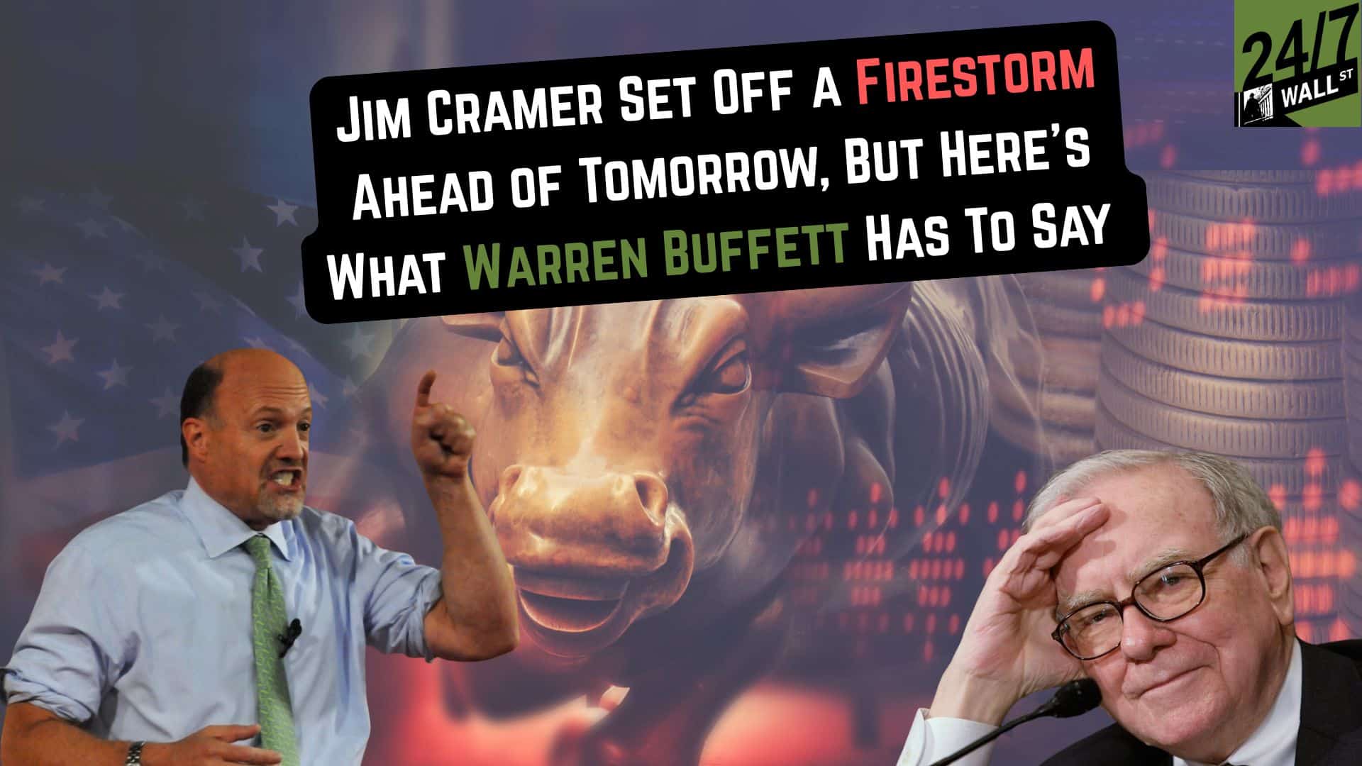 Jim Cramer Set Off a Firestorm Ahead of Tomorrow, But Here’s What Warren Buffett Has To Say