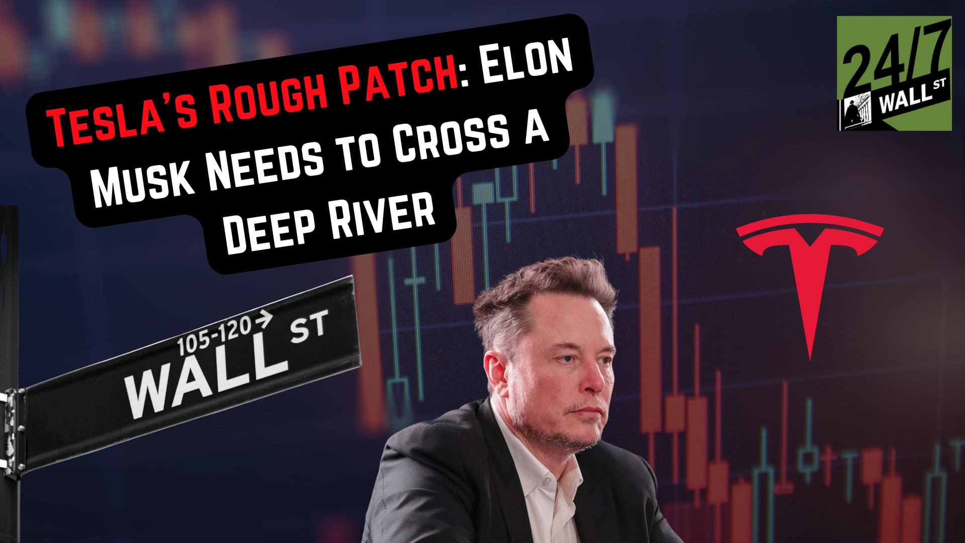 Tesla’s Rough Patch: Elon Musk Needs to Cross a Deep River