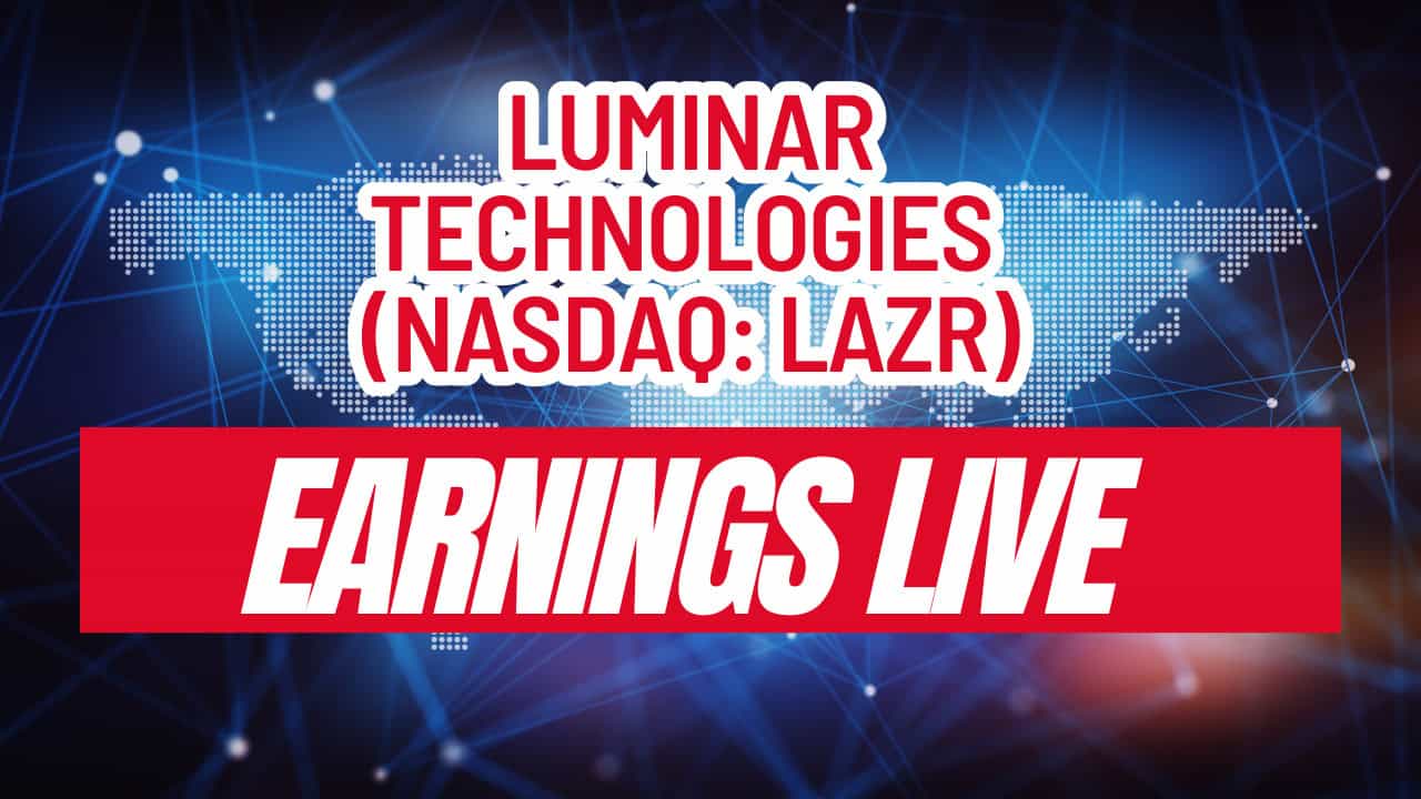 Luminar Technologies (NASDAQ: LAZR) Live Earnings Coverage