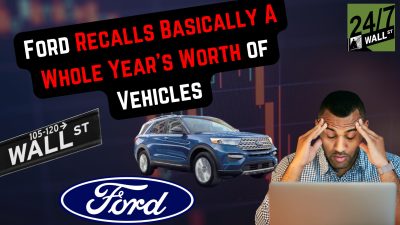 Ford (F) Recalls Basically a Whole Year’s Worth of Vehicles