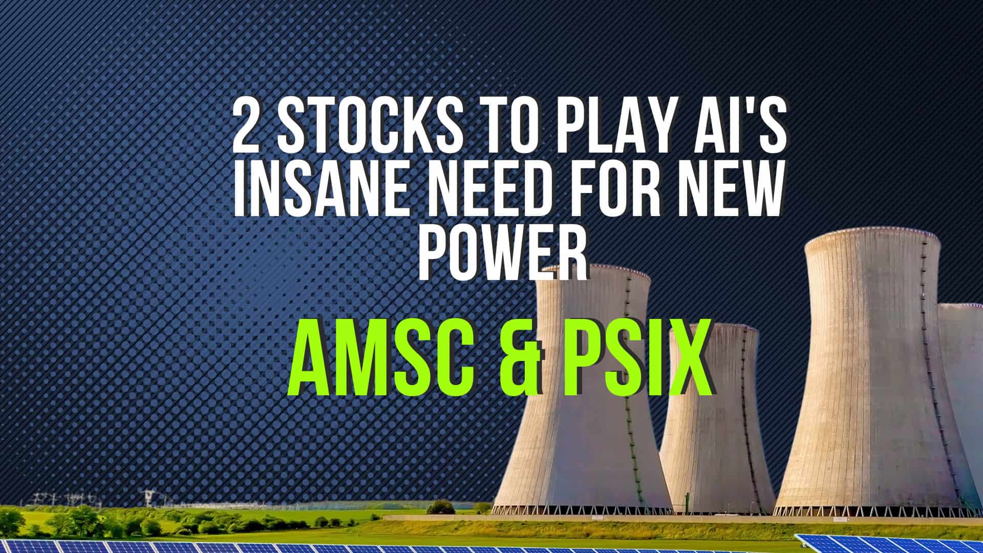 2 Stocks to Play AI’s Insane Need for New Power: American Superconductor & Power Solutions International