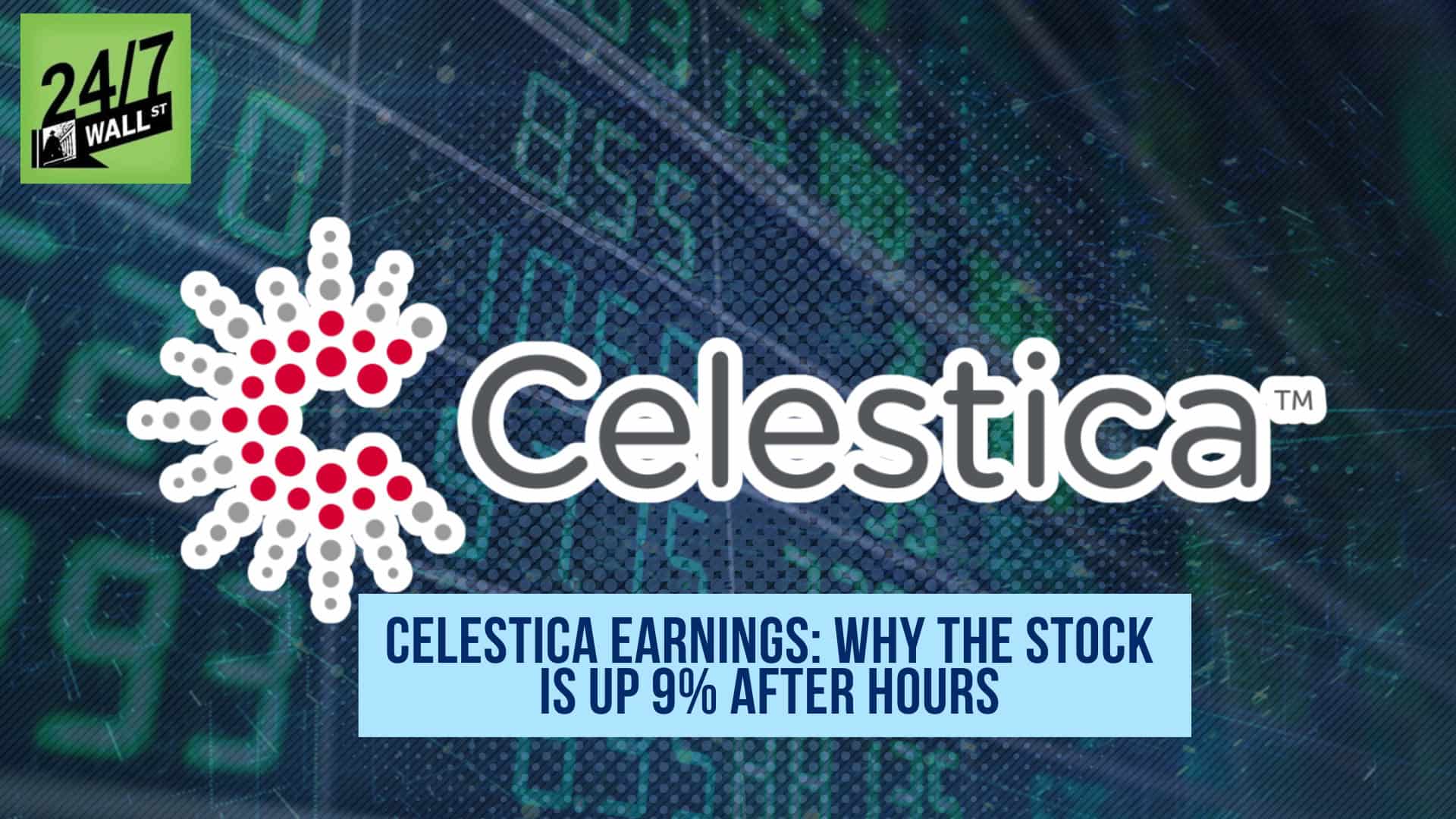 Celestica Up 9% After Hours – Here’s The One Thing You Need to Know